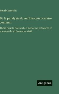 bokomslag De la paralysie du nerf moteur oculaire commun