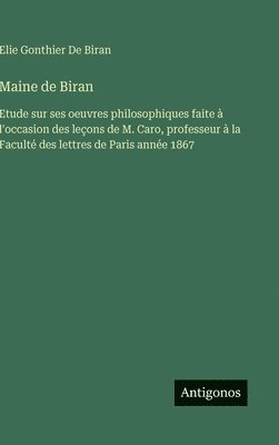 Elie Gonthier de Biran, Elie Gonthier De Biran - Maine de Biran, Inbunden