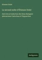 bokomslag Le second enfer d'Étienne Dolet: Suivi de sa traduction des Deux dialogues platoniciens l'axiochus et l'hipparchus