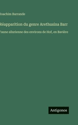 bokomslag Réapparition du genre Arethusina Barr: Faune silurienne des environs de Hof, en Bavière