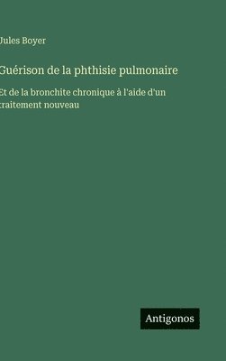 Jules Boyer - Guérison de la phthisie pulmonaire, Inbunden