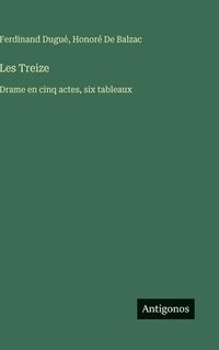 bokomslag Les Treize: Drame en cinq actes, six tableaux