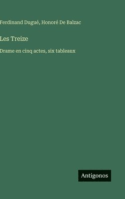 Honoré de Balzac, Ferdinand Dugué, Ferdinand De Balzac, Honoré - Les Treize, Inbunden