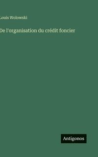 bokomslag De l'organisation du crédit foncier