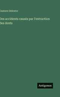 bokomslag Des accidents causés par l'extraction des dents