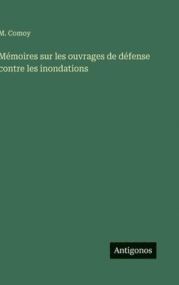 bokomslag Mémoires sur les ouvrages de défense contre les inondations