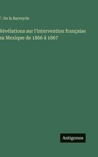 bokomslag Révélations sur l'intervention française au Mexique de 1866 à 1867