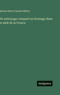 bokomslag Du métayage comparé au fermage dans le midi de la France