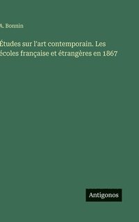 bokomslag Études sur l'art contemporain. Les écoles française et étrangères en 1867