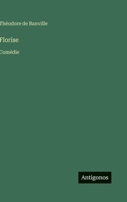 Théodore de Banville - Florise, Inbunden