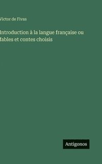 bokomslag Introduction à la langue française ou fables et contes choisis