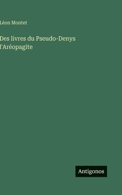 bokomslag Des livres du Pseudo-Denys l'Aréopagite