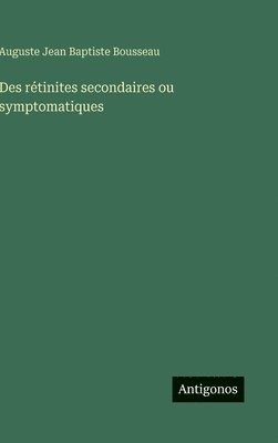 bokomslag Des rétinites secondaires ou symptomatiques