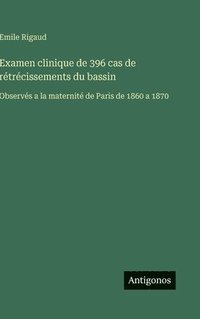 bokomslag Examen clinique de 396 cas de rétrécissements du bassin