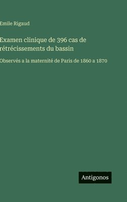 bokomslag Examen clinique de 396 cas de rétrécissements du bassin