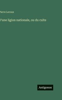 bokomslag D'une ligion nationale, ou du culte