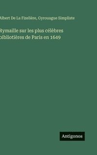 bokomslag Rymaille sur les plus célèbres bibliotières de Paris en 1649