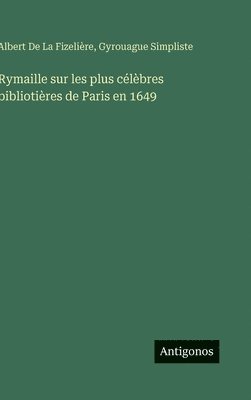bokomslag Rymaille sur les plus célèbres bibliotières de Paris en 1649