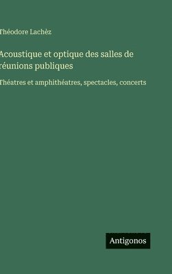 bokomslag Acoustique et optique des salles de réunions publiques