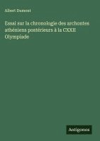 bokomslag Essai sur la chronologie des archontes athéniens postérieurs à la CXXII Olympiade