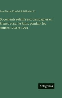 bokomslag Documents relatifs aux campagnes en France et sur le Rhin, pendant les années 1792 et 1793