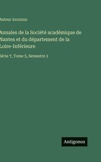 bokomslag Annales de la Société académique de Nantes et du département de la Loire-Inférieure