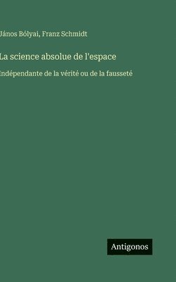 János Bólyai, Franz Schmidt - science absolue de l'espace, Inbunden