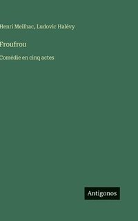 bokomslag Froufrou: Comédie en cinq actes