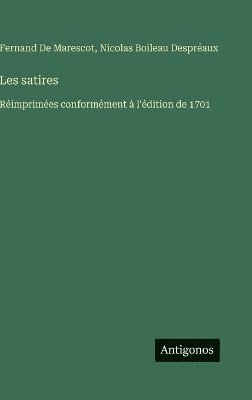 Nicolas Boileau Despréaux, Fernand de Marescot - Les satires, Inbunden