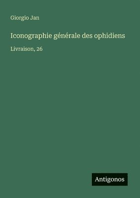 bokomslag Iconographie générale des ophidiens: Livraison, 26