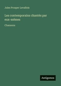 bokomslag Les contemporains chantés par eux-mêmes