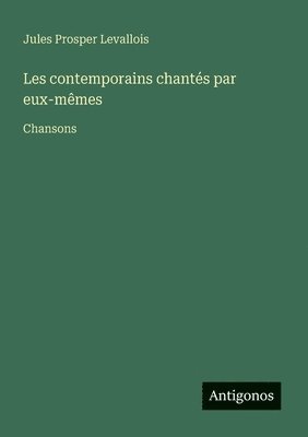 bokomslag Les contemporains chantés par eux-mêmes