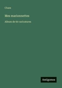 bokomslag Mes marionnettes: Album de 60 caricatures