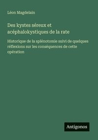 bokomslag Des kystes séreux et acéphalokystiques de la rate