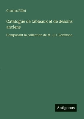 Charles Pillet - Catalogue de tableaux et de dessins anciens, Häftad