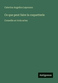 bokomslag Ce que peut faire la coquetterie