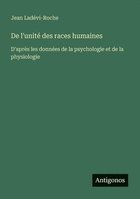 bokomslag De l'unité des races humaines