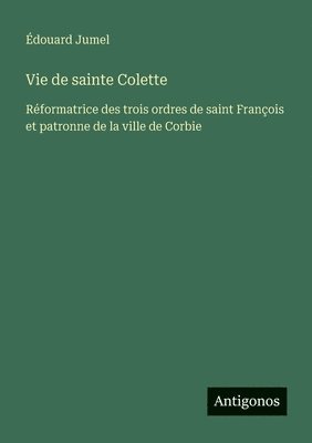 bokomslag Vie de sainte Colette