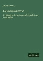 bokomslag Les Jeunes converties: Ou Mémoires des trois soeurs Debbie, Helen et Anna Barlow