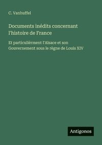 bokomslag Documents inédits concernant l'histoire de France