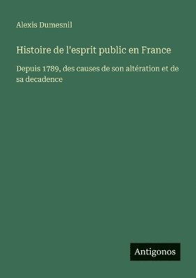 bokomslag Histoire de l'esprit public en France