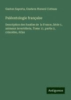 bokomslag Paléontologie française: Description des fossiles de la France, Série 1, animaux invertébrés, Tome 11, partie 2, crinoides, Atlas