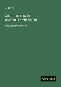 bokomslag Guide aux eaux de Bourbon-l'Archambault