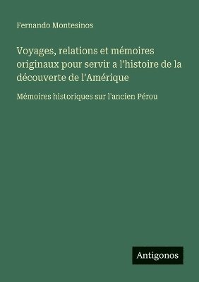 bokomslag Voyages, relations et mémoires originaux pour servir a l'histoire de la découverte de l'Amérique