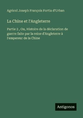 Agricol Joseph François Fortia d'Urban - Chine et l'Angleterre, Häftad