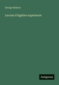 bokomslag Lecons d'algebre superieure