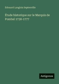 bokomslag Étude historique sur le Marquis de Pombal 1738-1777
