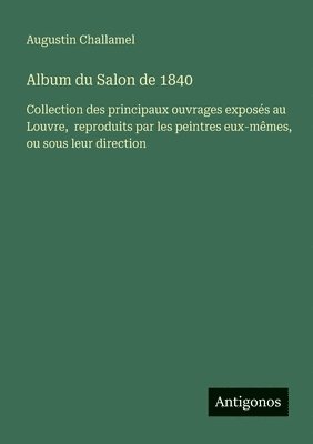 Augustin Challamel - Album du Salon de 1840, Häftad