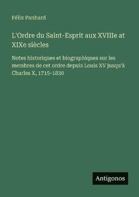 bokomslag L'Ordre du Saint-Esprit aux XVIIIe at XIXe siècles
