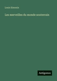 bokomslag Les merveilles du monde souterrain